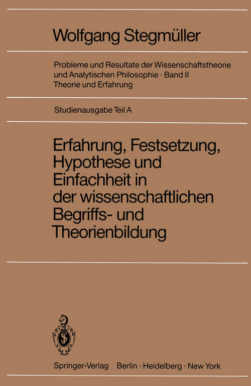 Book cover of Erfahrung, Festsetzung, Hypothese und Einfachheit in der wissenschaftlichen Begriffs- und Theorienbildung (1970) (Probleme und Resultate der Wissenschaftstheorie und Analytischen Philosophie: 2 / A)