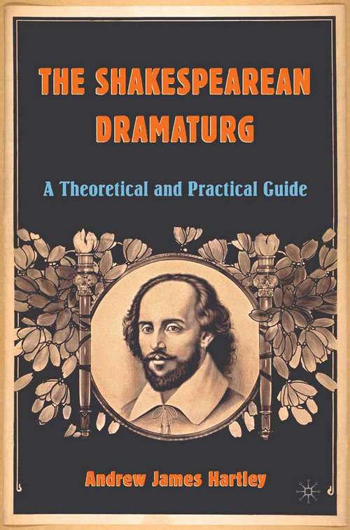 Book cover of The Shakespearean Dramaturg: A Theoretical and Practical Guide (2005)