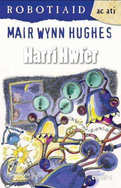 Book cover of Harri Hwfer (Cyfres Robotiaid ac Ati)