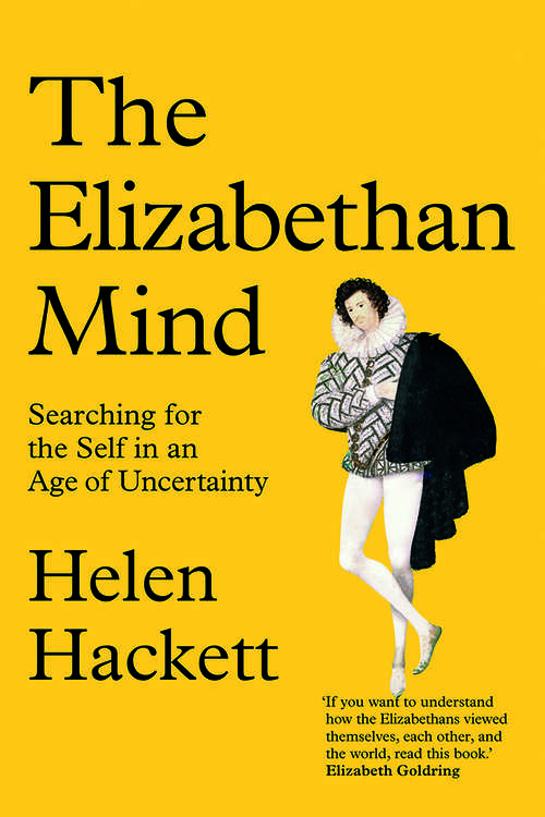 Book cover of The Elizabethan Mind: Searching for the Self in an Age of Uncertainty