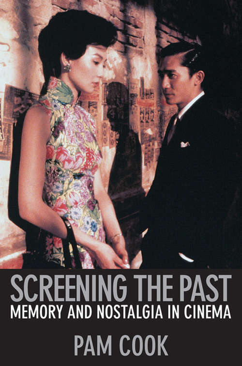 Book cover of Screening the Past: Memory and Nostalgia in Cinema