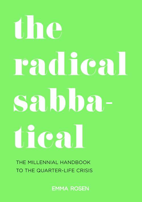 Book cover of The Radical Sabbatical: The Millennial Handbook To The Quarter Life Crisis