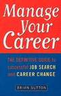 Book cover of Manage Your Career: The Definitive Guide to Successful Job Search and Career Change (Arrow Business Books)