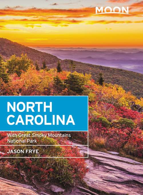Book cover of Moon North Carolina: With Great Smoky Mountains National Park (7) (Travel Guide)