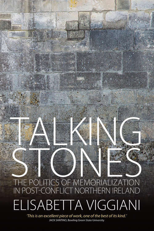 Book cover of Talking Stones: The Politics of Memorialization in Post-Conflict Northern Ireland