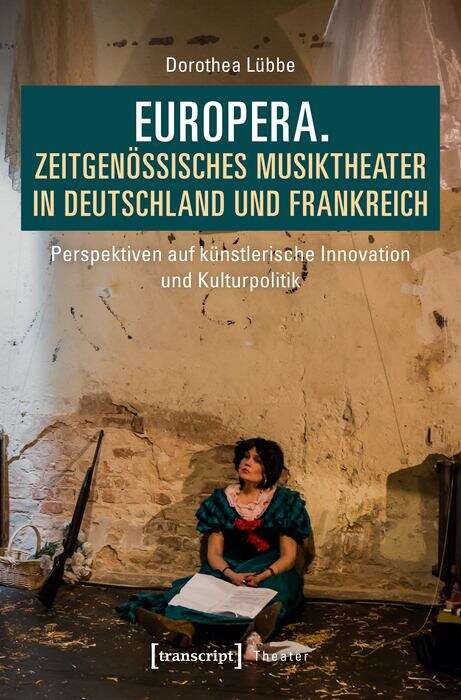 Book cover of Europera. Zeitgenössisches Musiktheater in Deutschland und Frankreich: Perspektiven auf künstlerische Innovation und Kulturpolitik (Theater #119)