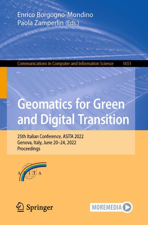 Book cover of Geomatics for Green and Digital Transition: 25th Italian Conference, ASITA 2022, Genova, Italy, June 20–24, 2022, Proceedings (1st ed. 2022) (Communications in Computer and Information Science #1651)