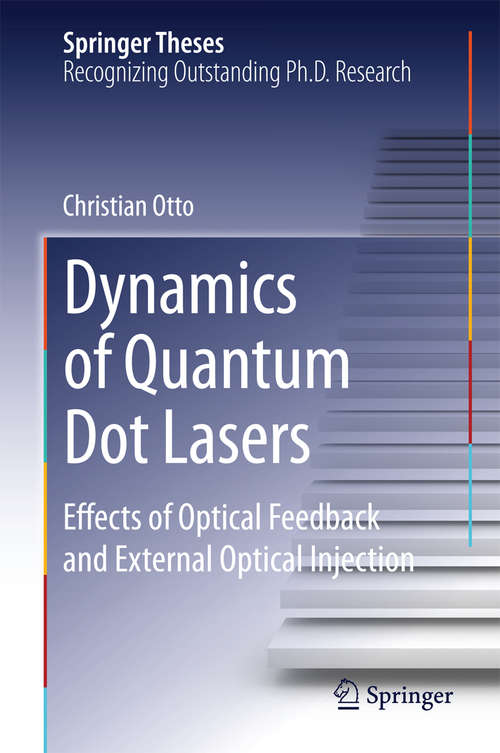 Book cover of Dynamics of Quantum Dot Lasers: Effects of Optical Feedback and External Optical Injection (2014) (Springer Theses)
