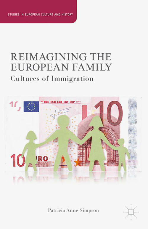 Book cover of Reimagining the European Family: Cultures of Immigration (2013) (Studies in European Culture and History)