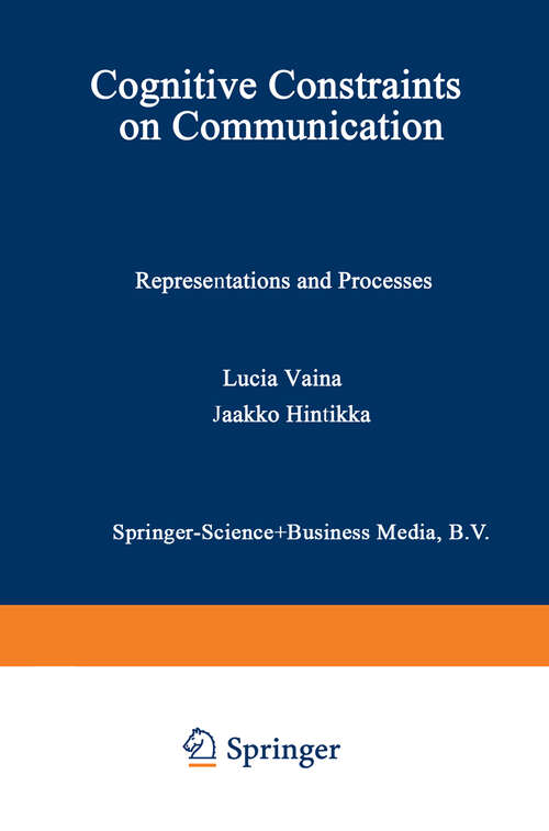 Book cover of Cognitive Constraints on Communication: Representations and Processes (1984) (Studies in Linguistics and Philosophy #18)