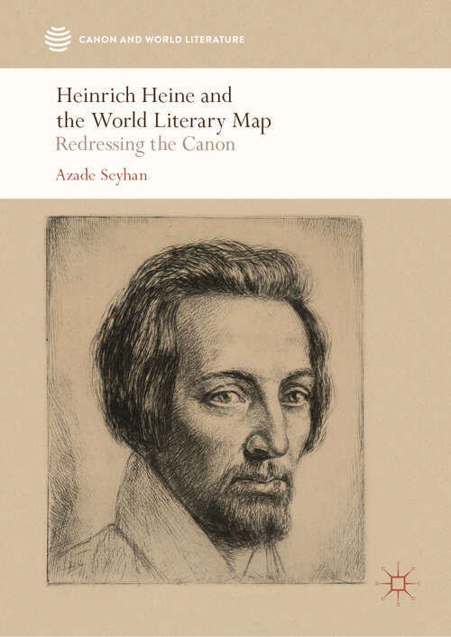 Book cover of Heinrich Heine and the World Literary Map: Redressing the Canon (1st ed. 2019) (Canon and World Literature)
