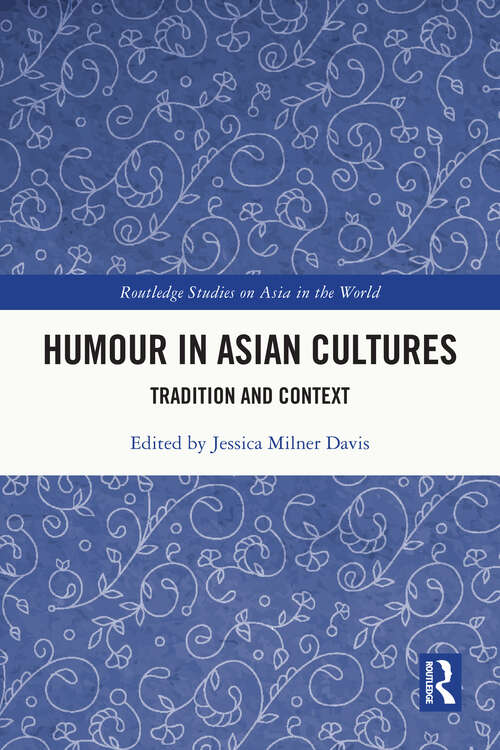 Book cover of Humour in Asian Cultures: Tradition and Context (Routledge Studies on Asia in the World)