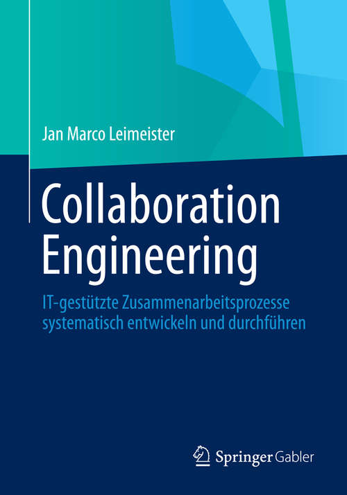 Book cover of Collaboration Engineering: IT-gestützte Zusammenarbeitsprozesse systematisch entwickeln und durchführen (2014)