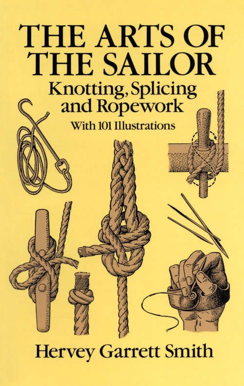 Book cover of The Arts of the Sailor: Knotting, Splicing and Ropework