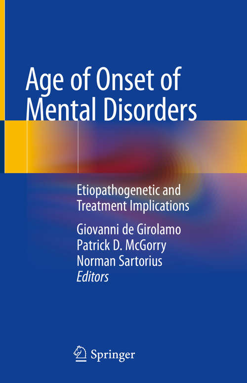 Book cover of Age of Onset of Mental Disorders: Etiopathogenetic and Treatment Implications (1st ed. 2019)