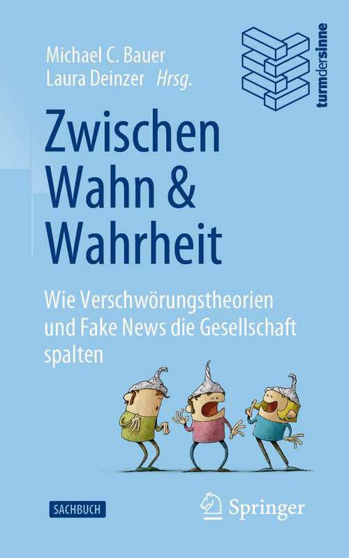 Book cover of Zwischen Wahn und Wahrheit: Wie Verschwörungstheorien und Fake News die Gesellschaft spalten (1. Aufl. 2021)