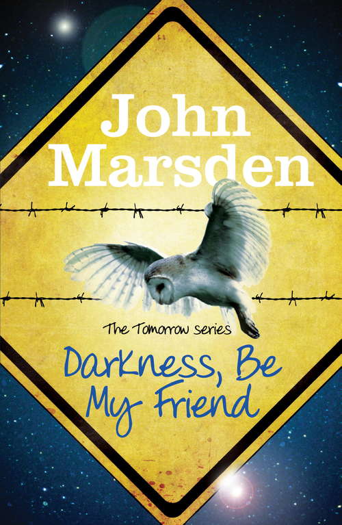 Book cover of Darkness Be My Friend: Book 4 (3) (The Tomorrow Series #4)