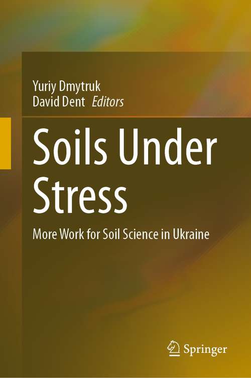 Book cover of Soils Under Stress: More Work for Soil Science in Ukraine (1st ed. 2021)