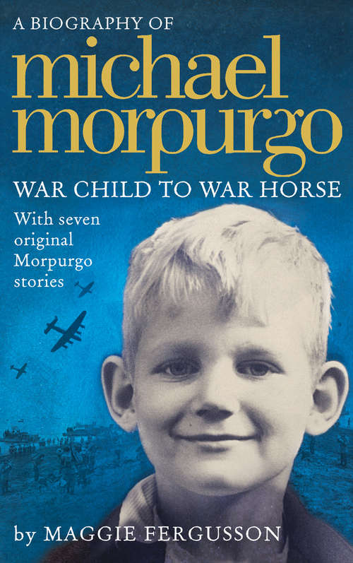 Book cover of Michael Morpurgo: War Child To War Horse (ePub edition)