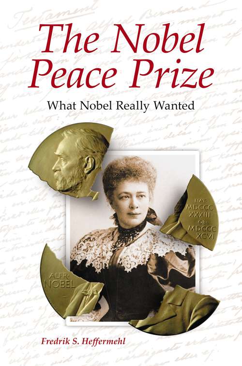 Book cover of The Nobel Peace Prize: What Nobel Really Wanted