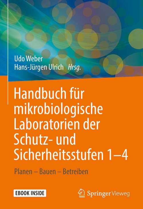 Book cover of Handbuch für mikrobiologische Laboratorien der Schutz- und Sicherheitsstufen 1–4: Planen – Bauen – Betreiben (1. Aufl. 2022)