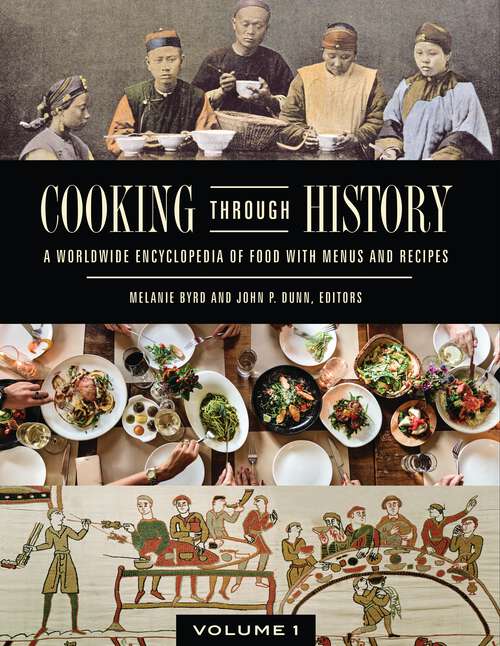 Book cover of Cooking through History [2 volumes]: A Worldwide Encyclopedia of Food with Menus and Recipes [2 volumes]
