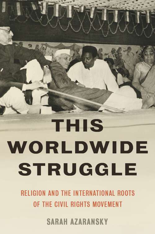 Book cover of This Worldwide Struggle: Religion and the International Roots of the Civil Rights Movement