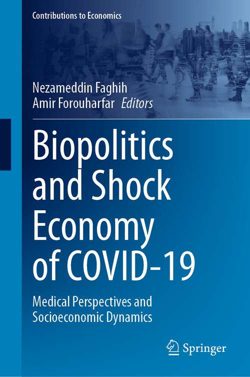 Book cover of Biopolitics and Shock Economy of COVID-19: Medical Perspectives and Socioeconomic Dynamics (1st ed. 2023) (Contributions to Economics)