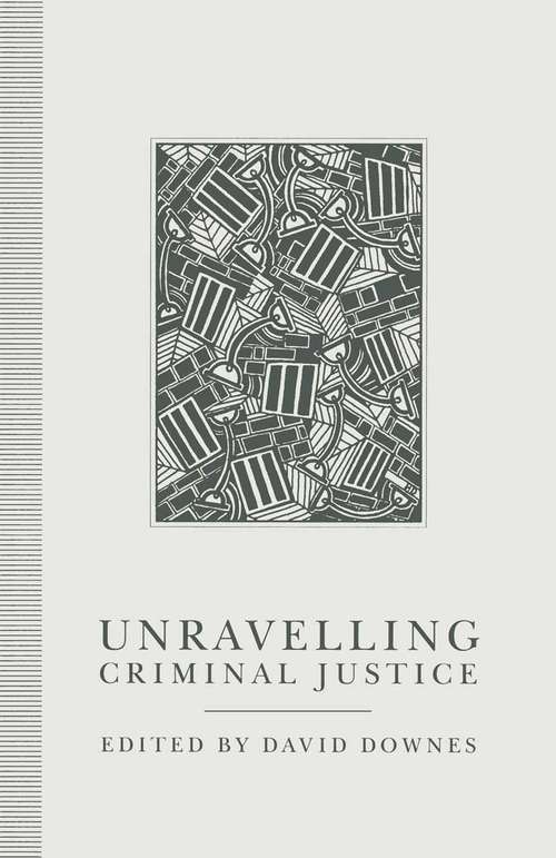 Book cover of Unravelling Criminal Justice: Eleven British Studies (1st ed. 1992)