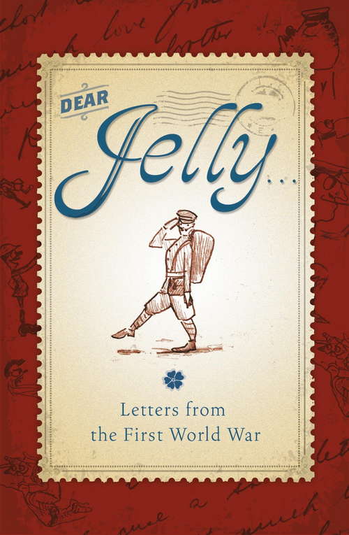 Book cover of Dear Jelly: Dear Jelly: Family Letters From The First World War One Shot: Dear Jelly: Family Letter (One Shot Ser.)