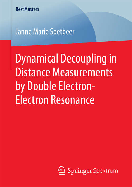 Book cover of Dynamical Decoupling in Distance Measurements by Double Electron-Electron Resonance (1st ed. 2016) (BestMasters)