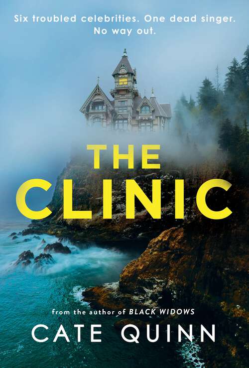 Book cover of The Clinic: Six troubled celebrities. One dead singer. No way out.