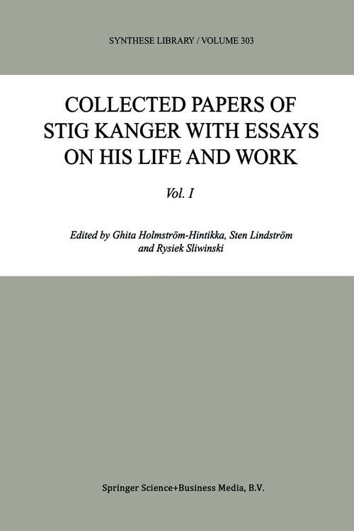 Book cover of Collected Papers of Stig Kanger with Essays on his Life and Work (2001) (Synthese Library #303)