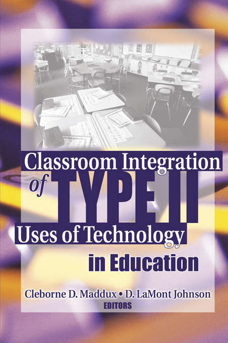 Book cover of Classroom Integration of Type II Uses of Technology in Education