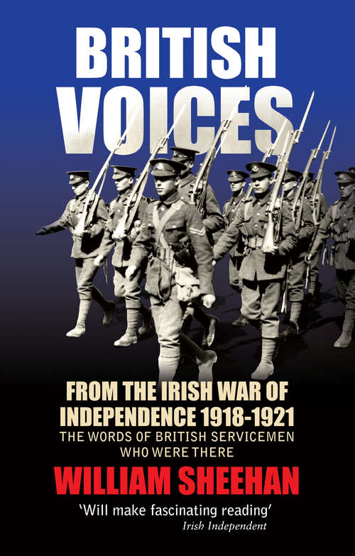 Book cover of British Voices of the Irish War of Independence: The words of British servicemen in Ireland 1918–1921