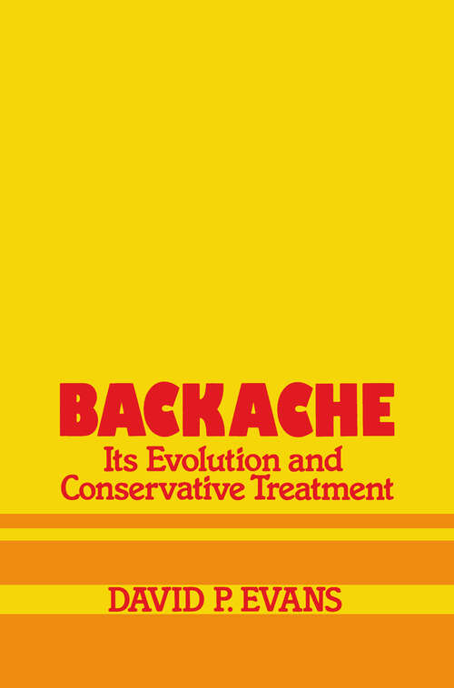 Book cover of Backache: its Evolution and Conservative Treatment: Its Evolution and Conservative Treatment (1982)