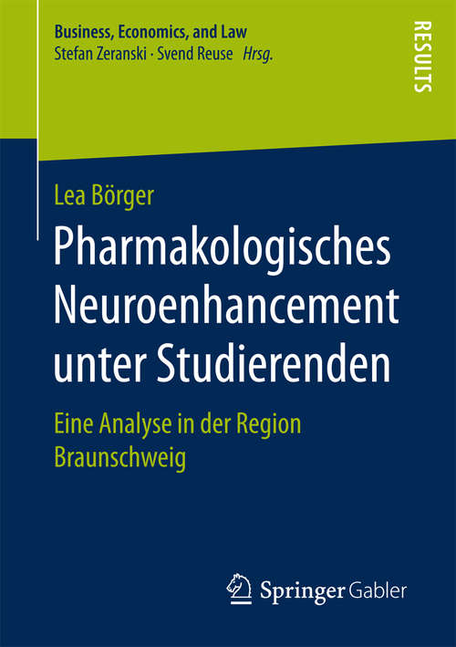 Book cover of Pharmakologisches Neuroenhancement unter Studierenden: Eine Analyse in der Region Braunschweig (Business, Economics, and Law)
