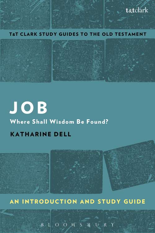 Book cover of Job: Where Shall Wisdom Be Found? (T&T Clark’s Study Guides to the Old Testament)