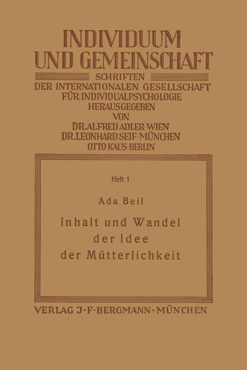 Book cover of Inhalt und Wandel der Idee der Mütterlichkeit (1926) (Individuum und Gemeinschaft #1)