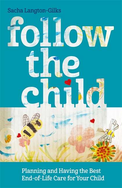 Book cover of Follow the Child: Planning and Having the Best End-of-Life Care for Your Child