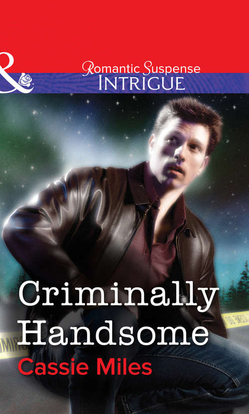 Book cover of Criminally Handsome (ePub First edition) (Mills And Boon Intrigue Ser. #4)