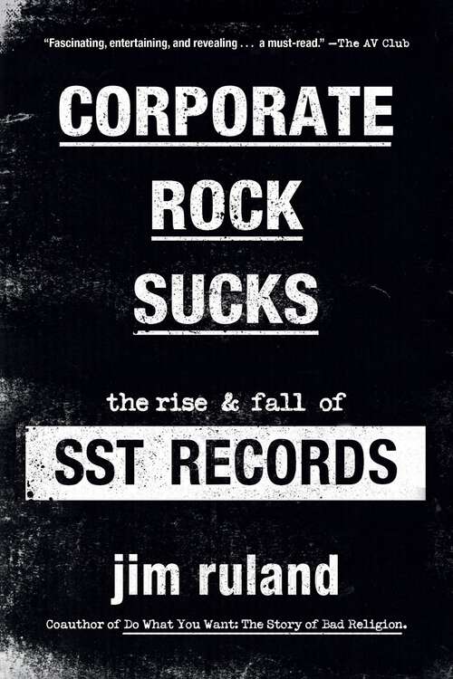 Book cover of Corporate Rock Sucks: The Rise and Fall of SST Records