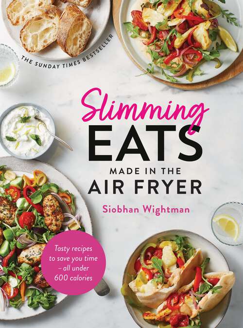 Book cover of Slimming Eats Made in the Air Fryer: Tasty recipes to save you time - all under 600 calories