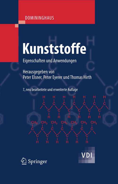 Book cover of DOMININGHAUS - Kunststoffe: Eigenschaften und Anwendungen (7., neu bearbeitete u. erw. Aufl. 2008) (VDI-Buch)