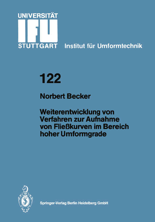 Book cover of Weiterentwicklung von Verfahren zur Aufnahme von Fließkurven im Bereich hoher Umformgrade (1994) (IFU - Berichte aus dem Institut für Umformtechnik der Universität Stuttgart #122)