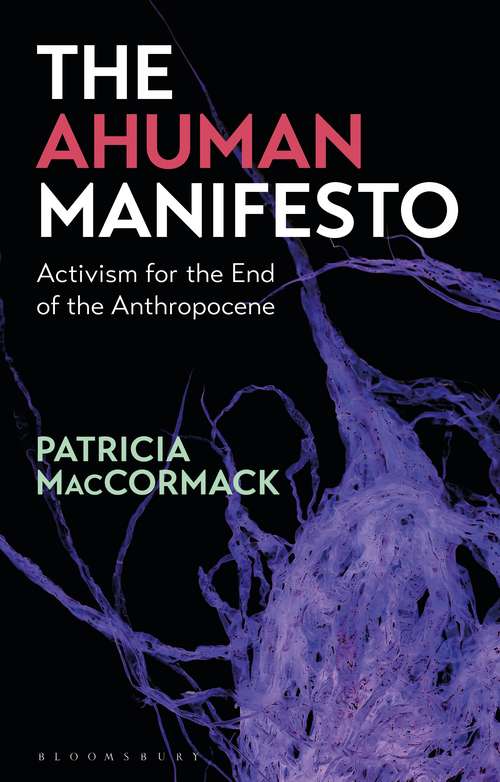 Book cover of The Ahuman Manifesto: Activism for the End of the Anthropocene