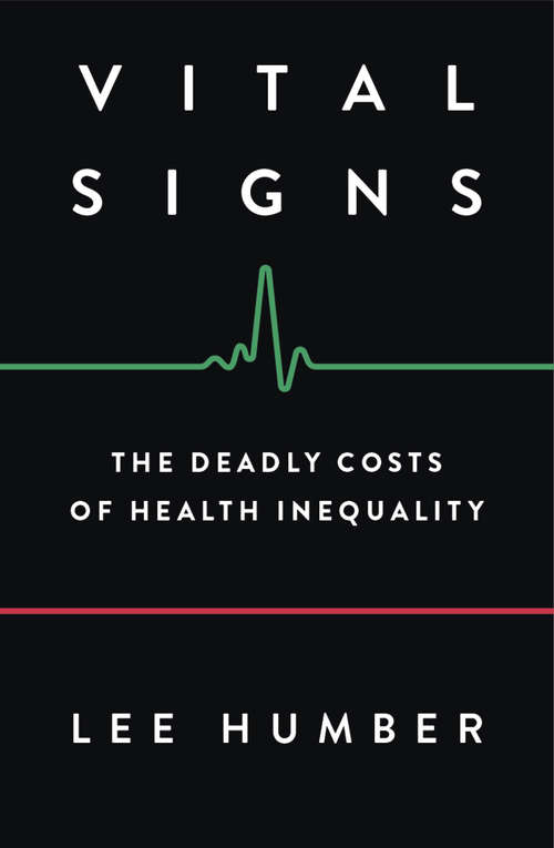 Book cover of Vital Signs: The Deadly Costs of Health Inequality
