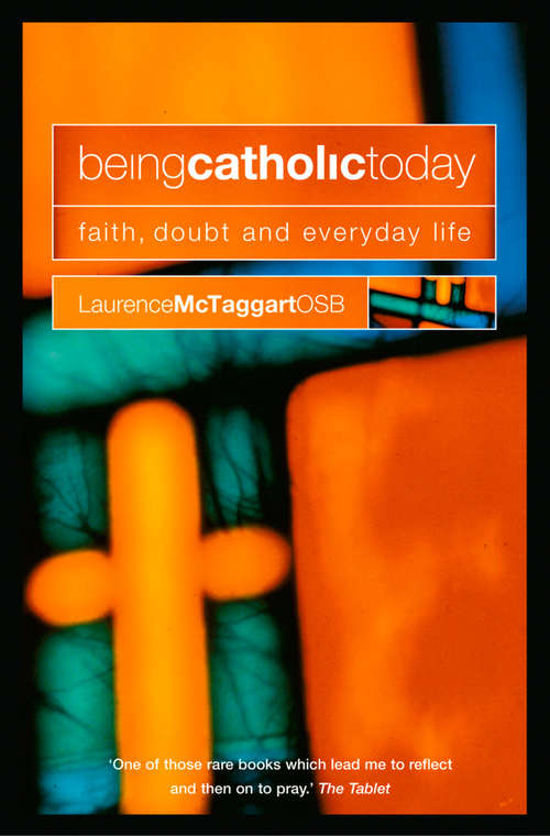 Book cover of Being Catholic Today: Faith, Doubt And Everyday Life (ePub edition)