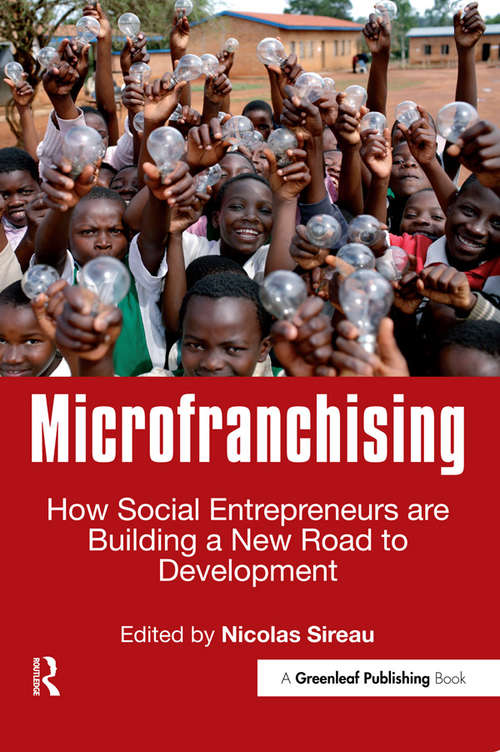 Book cover of Microfranchising: How Social Entrepreneurs are Building a New Road to Development
