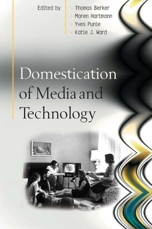 Book cover of Domestication of Media and Technology (UK Higher Education OUP  Humanities & Social Sciences Media, Film & Cultural Studies)